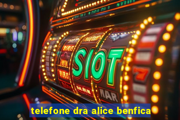 telefone dra alice benfica